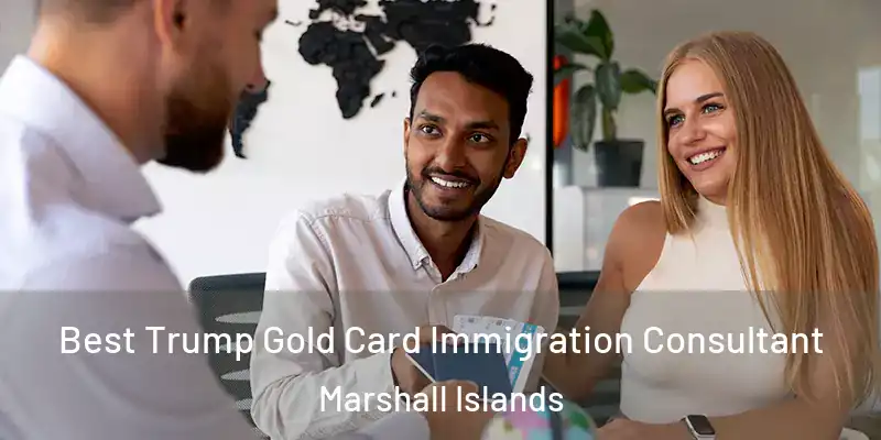  Best Trump Gold Card Immigration Consultant Marshall Islands