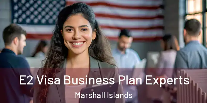  E2 Visa Business Plan Experts Marshall Islands