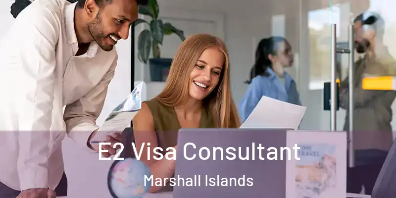  E2 Visa Consultant Marshall Islands