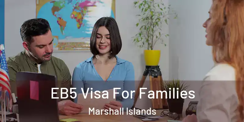  EB5 Visa For Families Marshall Islands