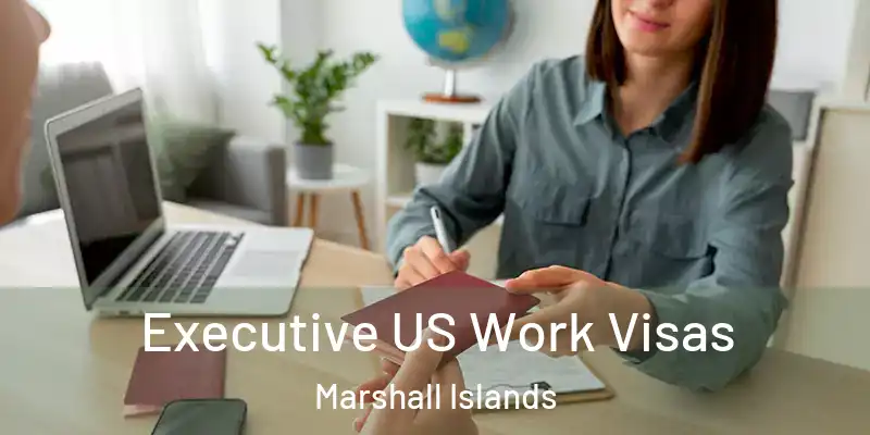  Executive US Work Visas Marshall Islands