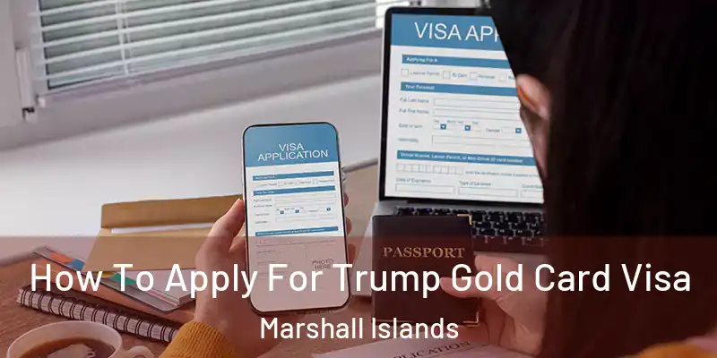  How To Apply For Trump Gold Card Visa Marshall Islands