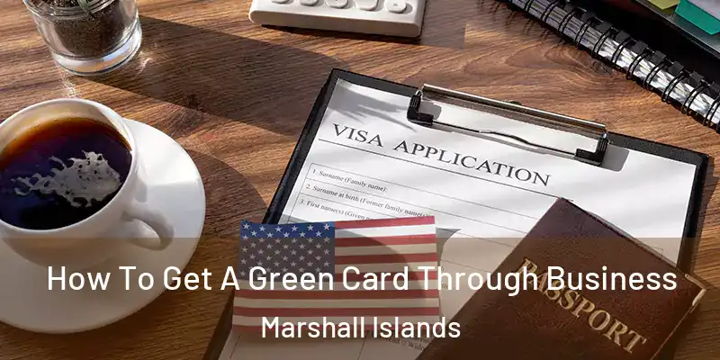  How To Get A Green Card Through Business Marshall Islands
