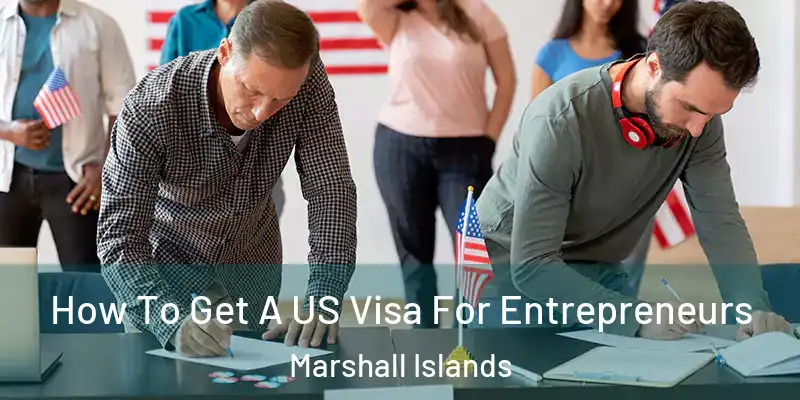  How To Get A US Visa For Entrepreneurs Marshall Islands