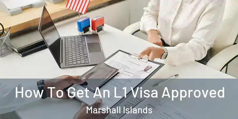  How To Get An L1 Visa Approved Marshall Islands
