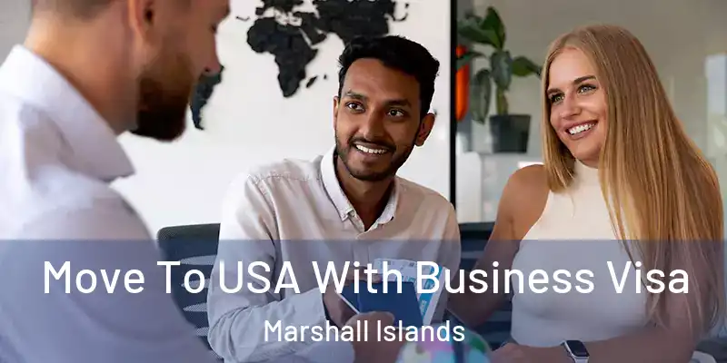  Move To USA With Business Visa Marshall Islands