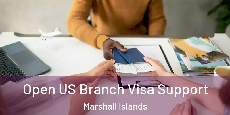  Open US Branch Visa Support Marshall Islands