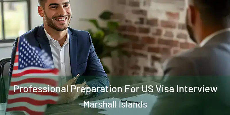  Professional Preparation For US Visa Interview Marshall Islands