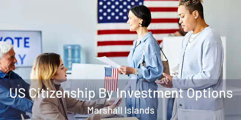 US Citizenship By Investment Options Marshall Islands