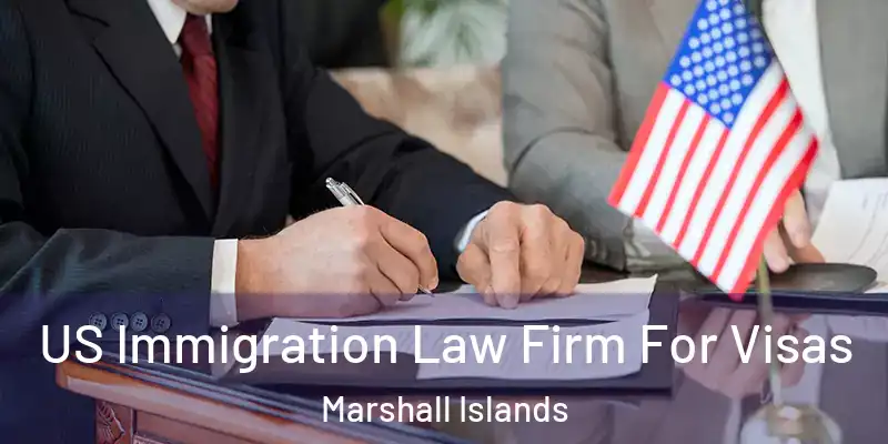  US Immigration Law Firm For Visas Marshall Islands
