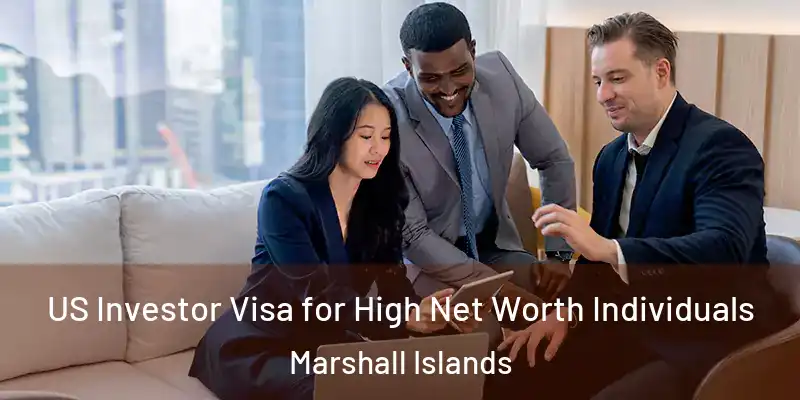  US Investor Visa for High Net Worth Individuals Marshall Islands