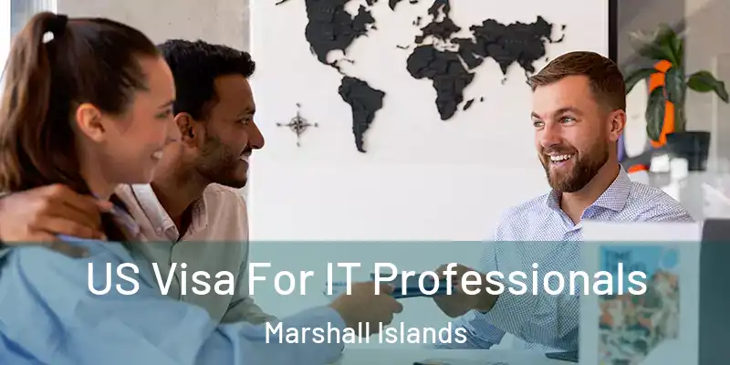  US Visa For IT Professionals Marshall Islands