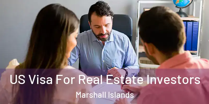  US Visa For Real Estate Investors Marshall Islands