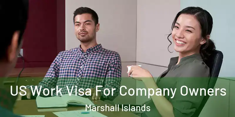  US Work Visa For Company Owners Marshall Islands