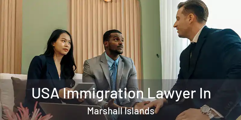  USA Immigration Lawyer In Marshall Islands